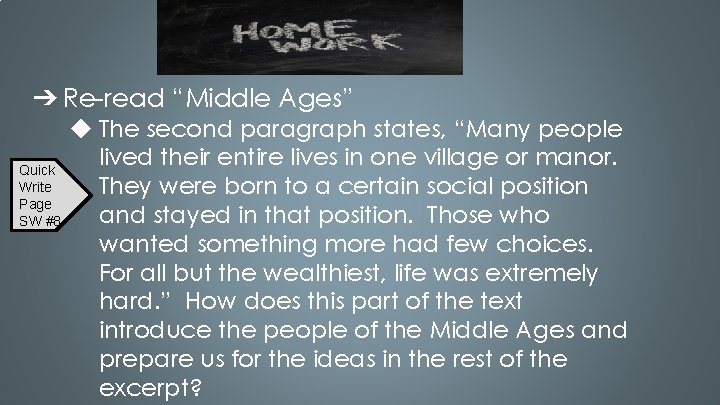 ➔ Re-read “Middle Ages” Quick Write Page SW #8 ◆ The second paragraph states,