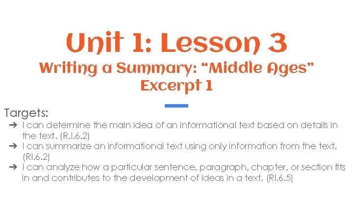 Unit 1: Lesson 3 Writing a Summary: “Middle Ages” Excerpt 1 Targets: ➔ I