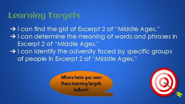 Learning Targets ➔ I can find the gist of Excerpt 2 of “Middle Ages.
