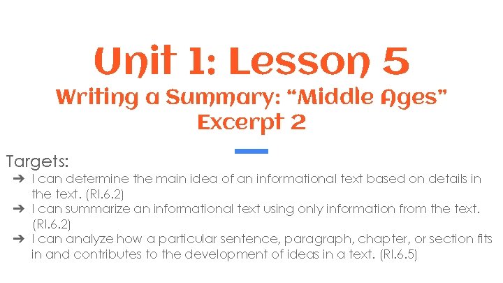 Unit 1: Lesson 5 Writing a Summary: “Middle Ages” Excerpt 2 Targets: ➔ I