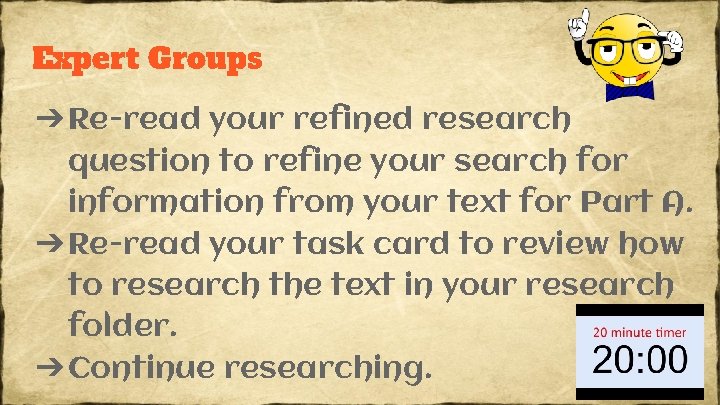 Expert Groups ➔Re-read your refined research question to refine your search for information from