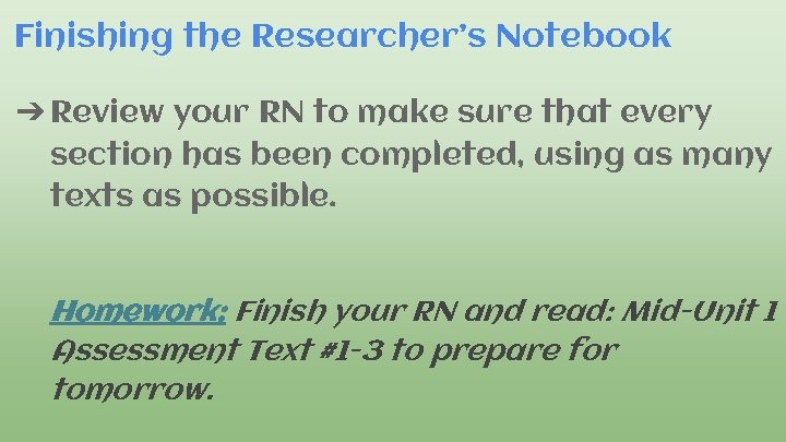 Finishing the Researcher’s Notebook ➔ Review your RN to make sure that every section