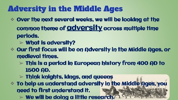 Adversity in the Middle Ages ❖ Over the next several weeks, we will be