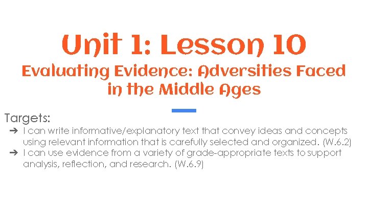 Unit 1: Lesson 10 Evaluating Evidence: Adversities Faced in the Middle Ages Targets: ➔