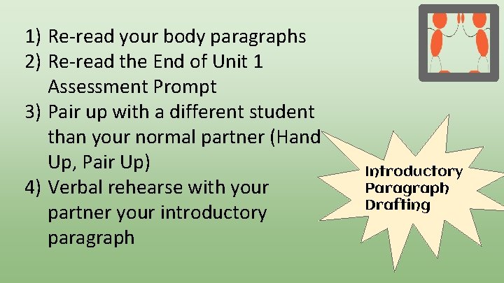 1) Re-read your body paragraphs 2) Re-read the End of Unit 1 Assessment Prompt