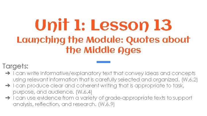 Unit 1: Lesson 13 Launching the Module: Quotes about the Middle Ages Targets: ➔