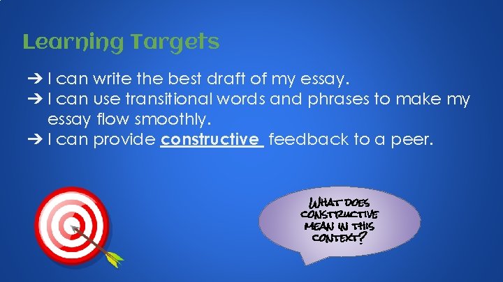 Learning Targets ➔ I can write the best draft of my essay. ➔ I