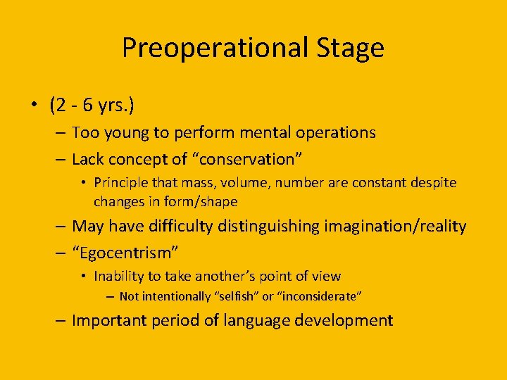 Preoperational Stage • (2 - 6 yrs. ) – Too young to perform mental