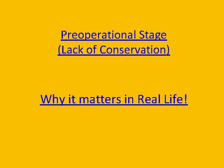 Preoperational Stage (Lack of Conservation) Why it matters in Real Life! 