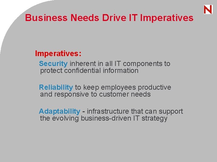 Business Needs Drive IT Imperatives: Security inherent in all IT components to protect confidential