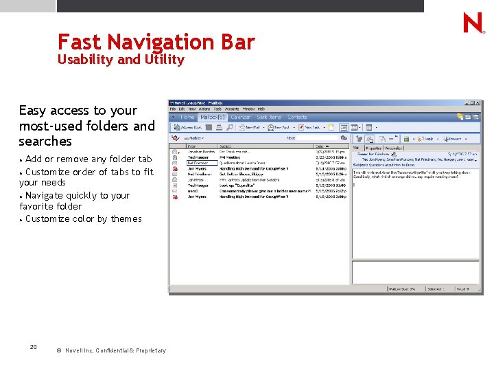 Fast Navigation Bar Usability and Utility Easy access to your most-used folders and searches Fast Navigation Bar Usability and Utility Easy access to your most-used folders and searches