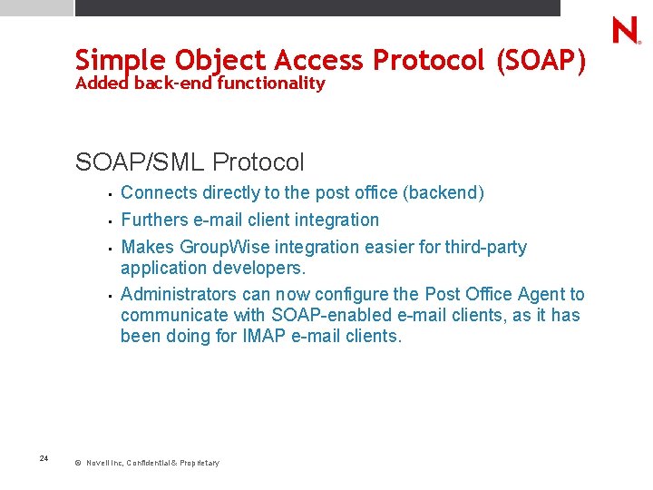 Simple Object Access Protocol (SOAP) Added back-end functionality SOAP/SML Protocol • • 24 Connects