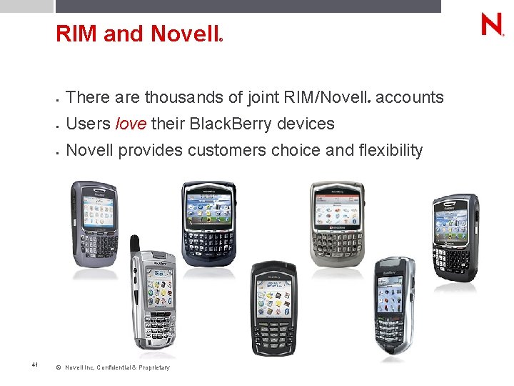 RIM and Novell 41 ® • There are thousands of joint RIM/Novell accounts •