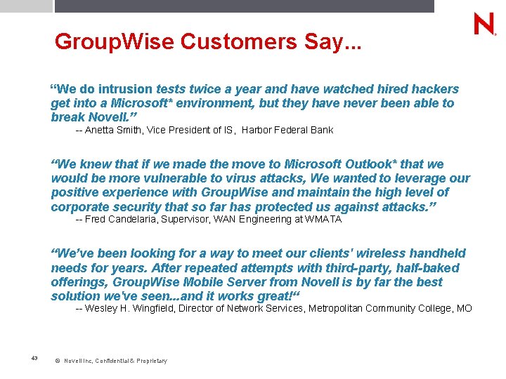 Group. Wise Customers Say. . . “We do intrusion tests twice a year and Group. Wise Customers Say. . . “We do intrusion tests twice a year and