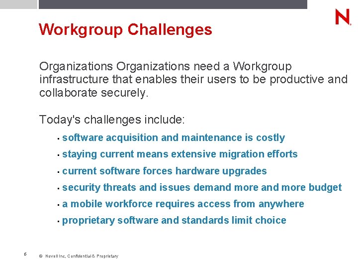 Workgroup Challenges Organizations need a Workgroup infrastructure that enables their users to be productive