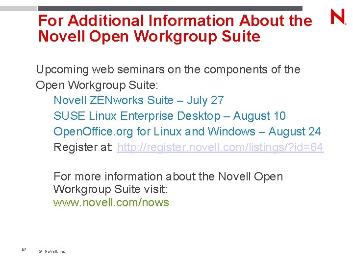 For Additional Information About the Novell Open Workgroup Suite Upcoming web seminars on the