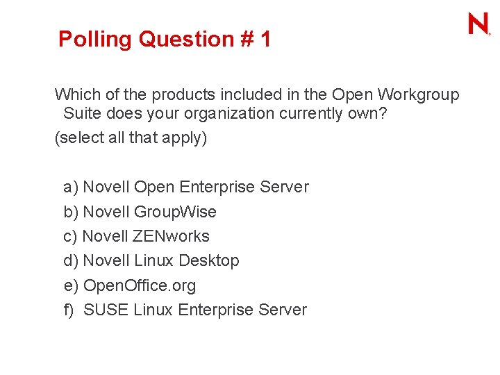 Polling Question # 1 Which of the products included in the Open Workgroup Suite