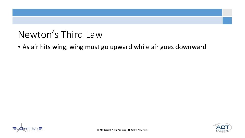 Newton’s Third Law • As air hits wing, wing must go upward while air