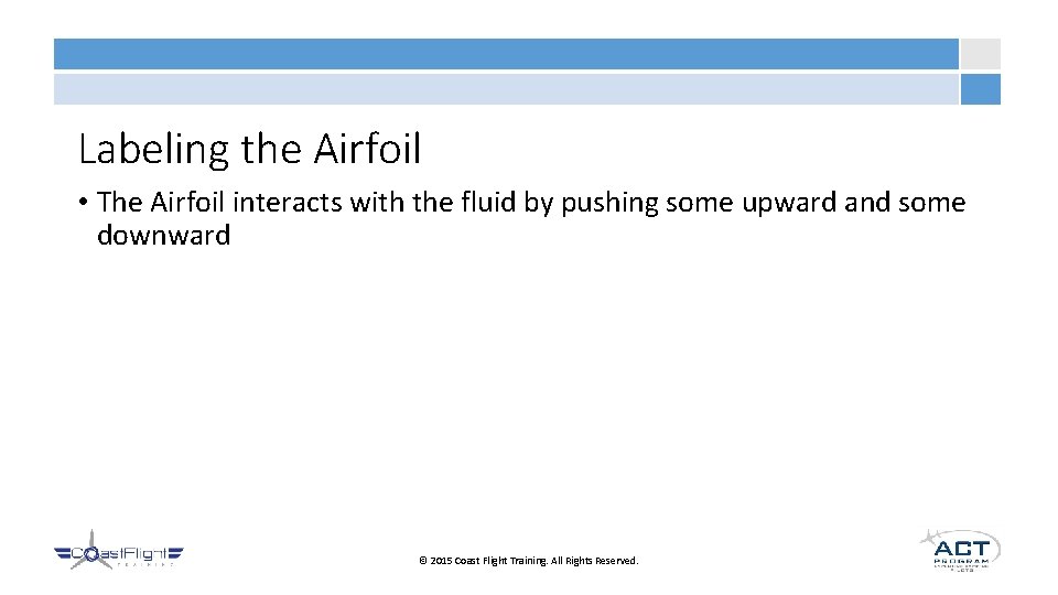 Labeling the Airfoil • The Airfoil interacts with the fluid by pushing some upward