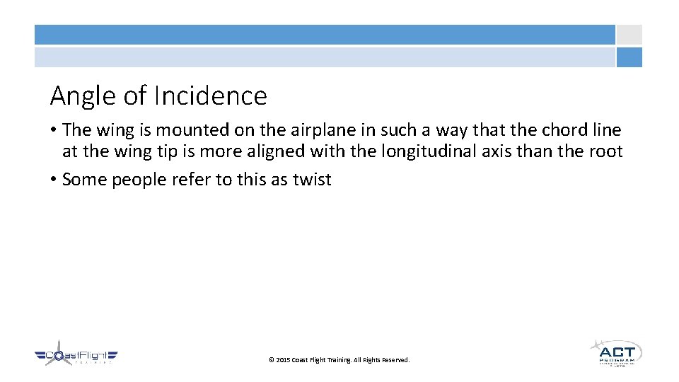 Angle of Incidence • The wing is mounted on the airplane in such a