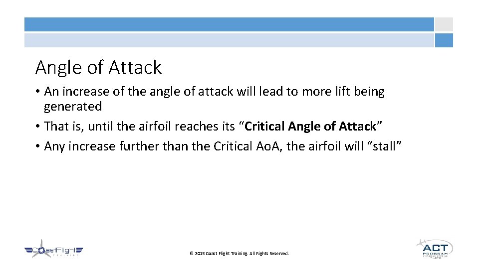 Angle of Attack • An increase of the angle of attack will lead to