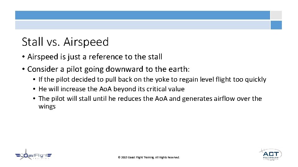 Stall vs. Airspeed • Airspeed is just a reference to the stall • Consider