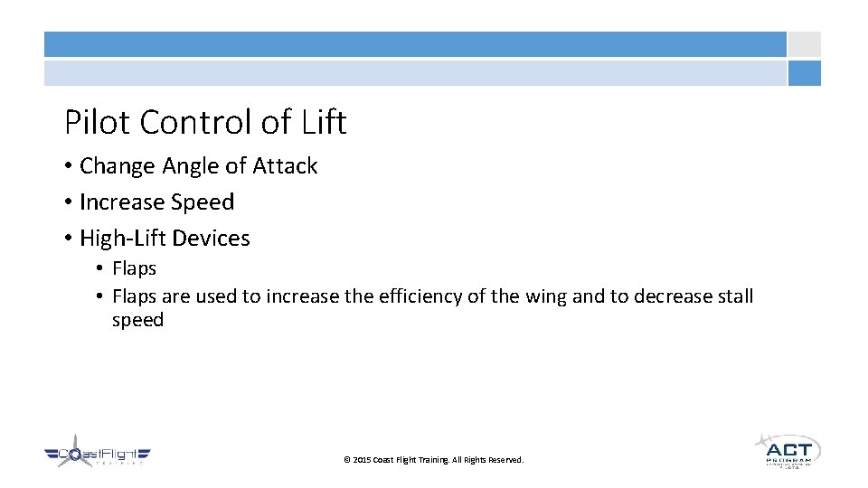 Pilot Control of Lift • Change Angle of Attack • Increase Speed • High-Lift