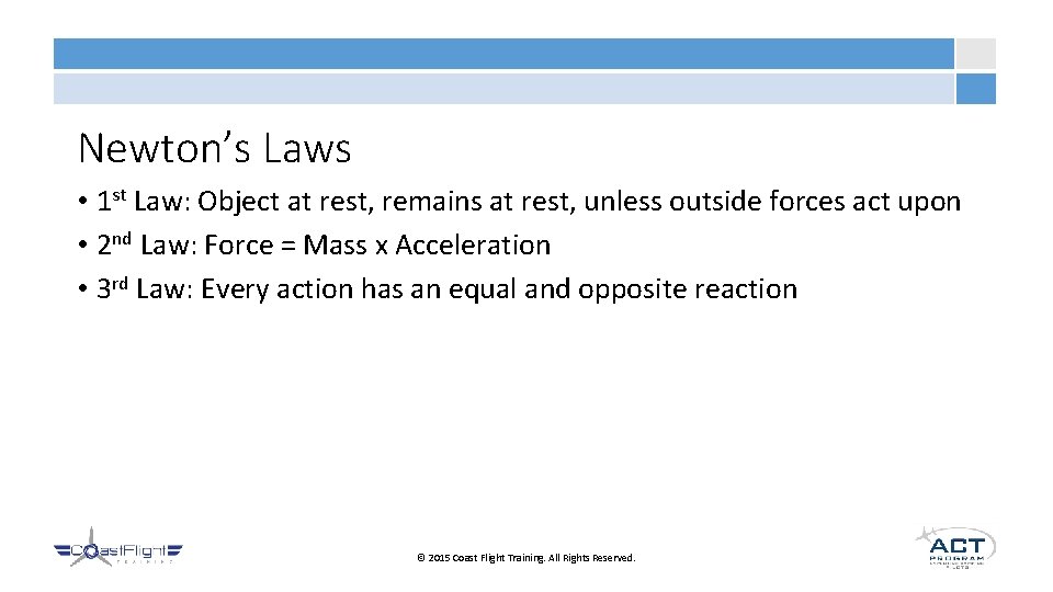 Newton’s Laws • 1 st Law: Object at rest, remains at rest, unless outside