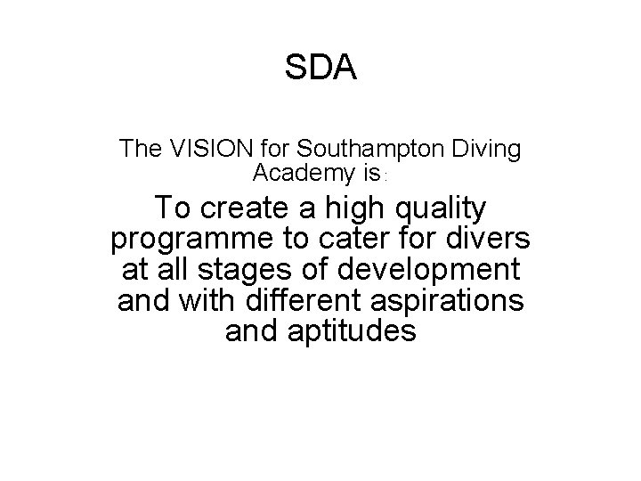 SDA The VISION for Southampton Diving Academy is : To create a high quality