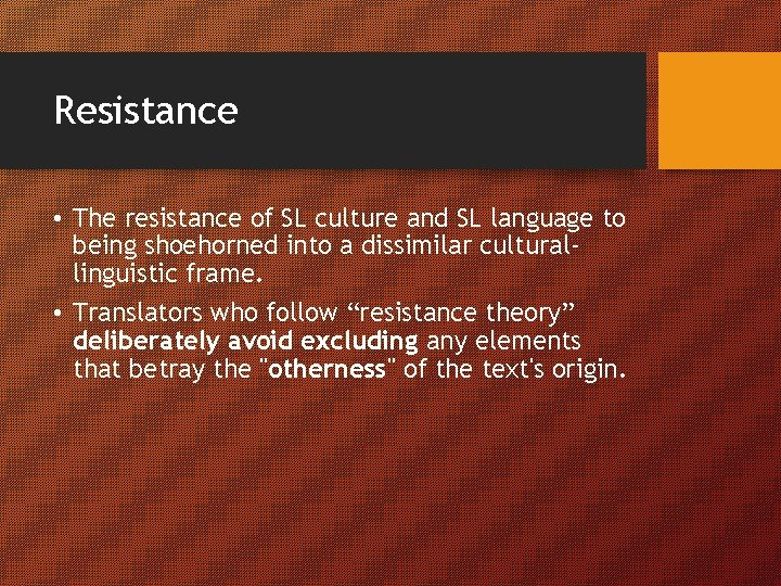 Resistance • The resistance of SL culture and SL language to being shoehorned into