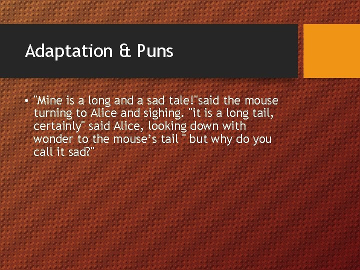 Adaptation & Puns • "Mine is a long and a sad tale!"said the mouse