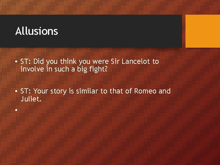 Allusions • ST: Did you think you were Sir Lancelot to involve in such