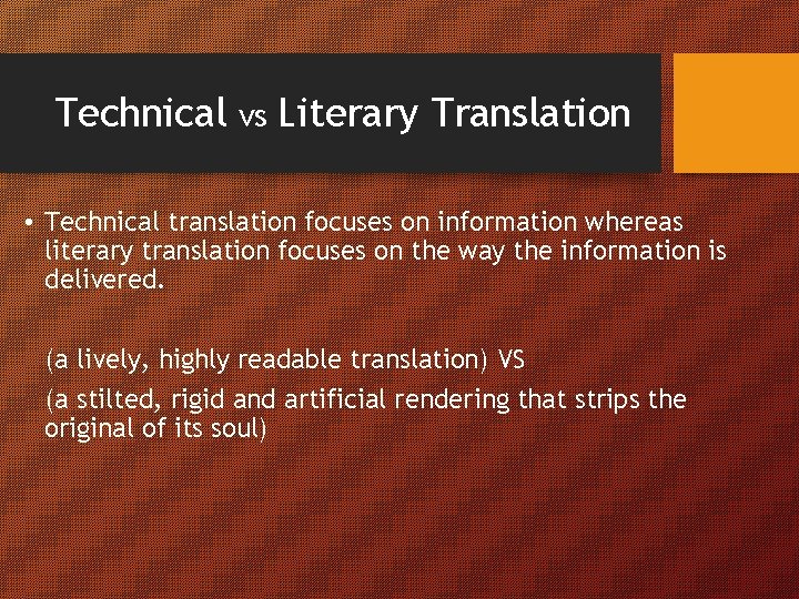 Technical vs Literary Translation • Technical translation focuses on information whereas literary translation focuses