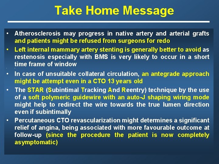 Take Home Message • Atherosclerosis may progress in native artery and arterial grafts and