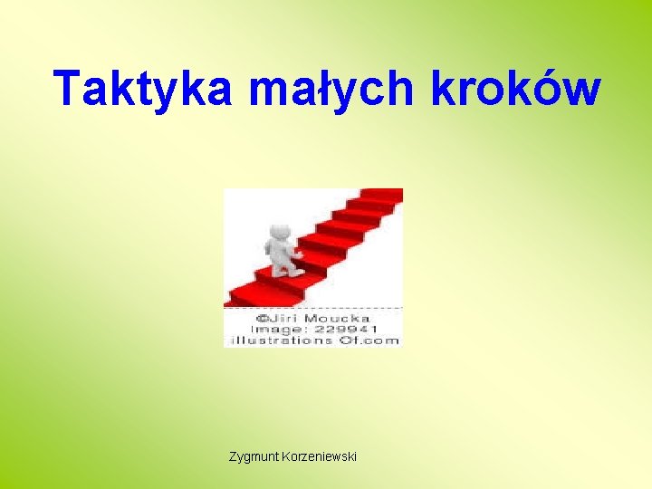 Taktyka małych kroków Zygmunt Korzeniewski 