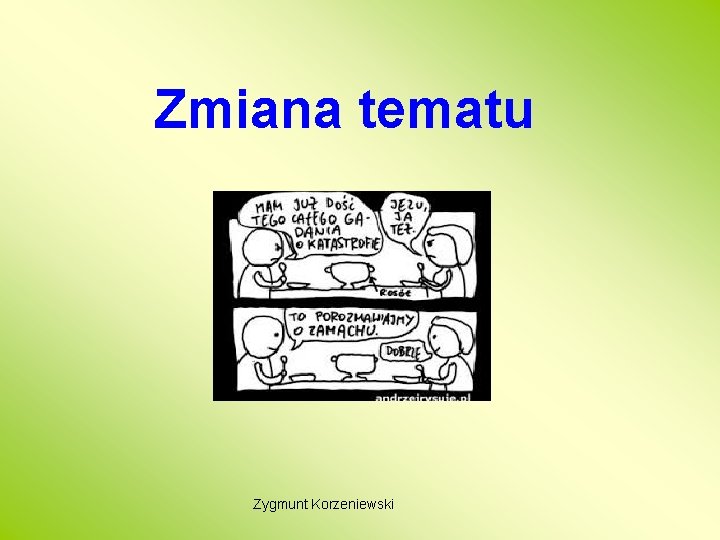 Zmiana tematu Zygmunt Korzeniewski 