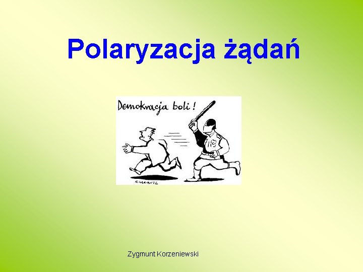 Polaryzacja żądań Zygmunt Korzeniewski 