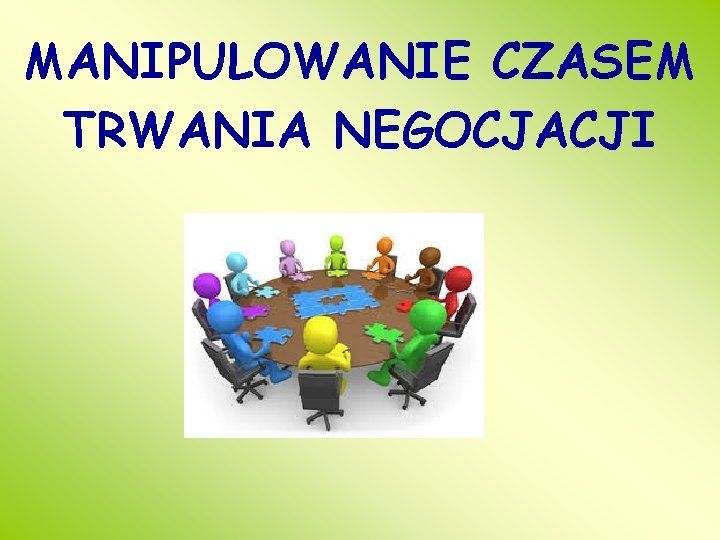 MANIPULOWANIE CZASEM TRWANIA NEGOCJACJI 