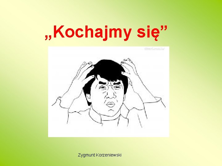 „Kochajmy się” Zygmunt Korzeniewski 