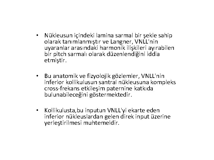  • Nükleusun içindeki lamina sarmal bir şekle sahip olarak tanımlanmıştır ve Langner, VNLL'nin