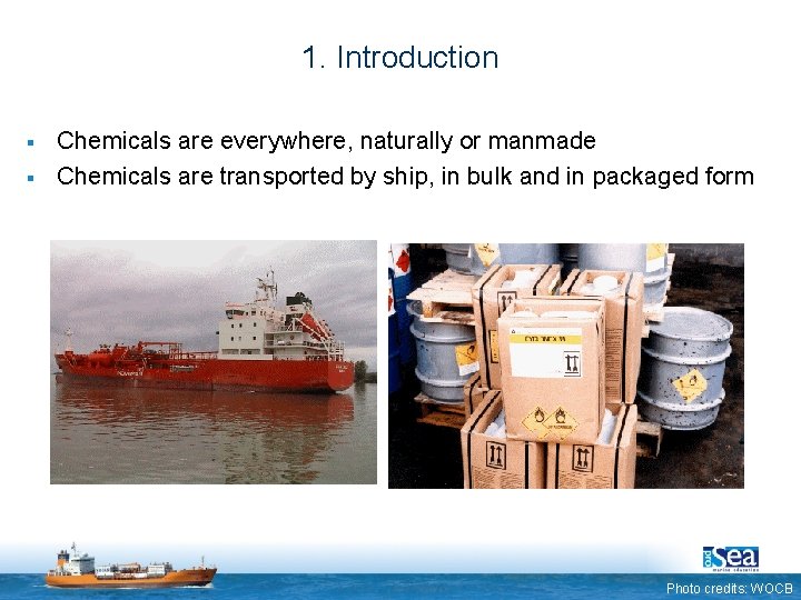 1. Introduction § § Chemicals are everywhere, naturally or manmade Chemicals are transported by