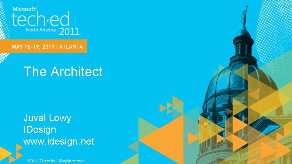 The Architect Juval Lowy IDesign www. idesign. net © 2011 IDesign Inc. All rights
