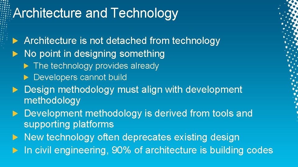 Architecture and Technology Architecture is not detached from technology No point in designing something