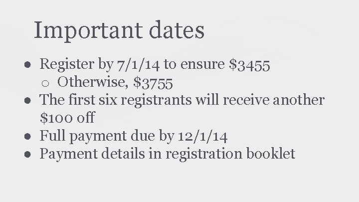 Important dates ● Register by 7/1/14 to ensure $3455 o Otherwise, $3755 ● The