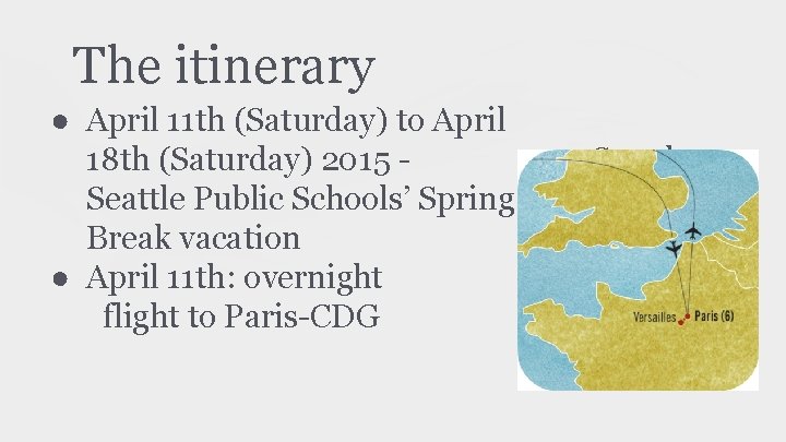 The itinerary ● April 11 th (Saturday) to April 18 th (Saturday) 2015 Seattle