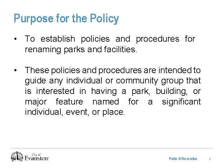 Purpose for the Policy • To establish policies and procedures for renaming parks and Purpose for the Policy • To establish policies and procedures for renaming parks and