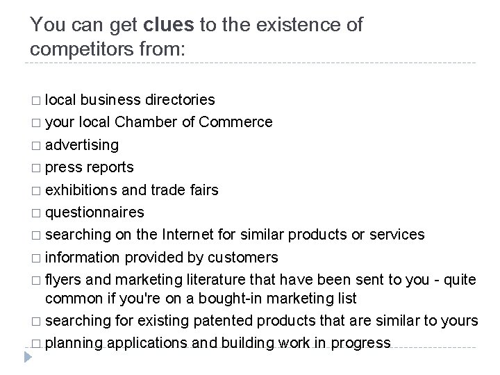 You can get clues to the existence of competitors from: � local business directories