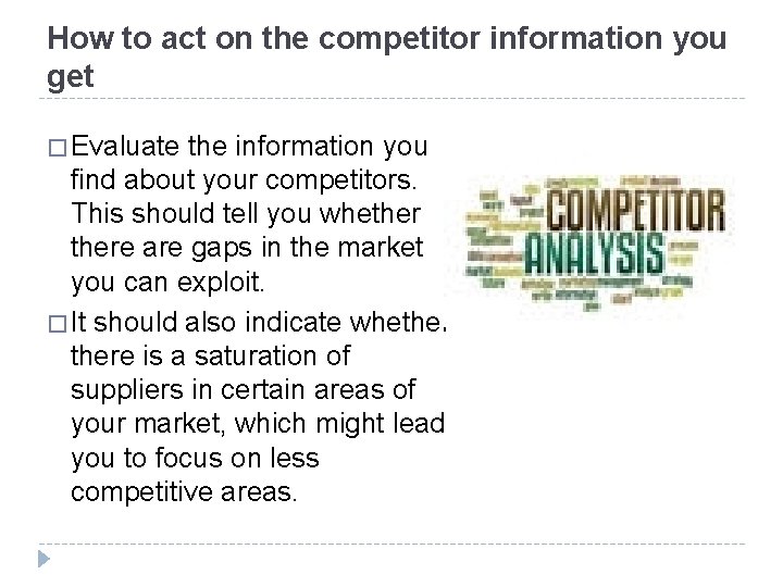 How to act on the competitor information you get � Evaluate the information you