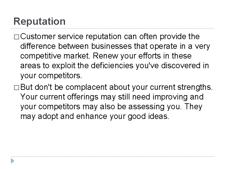 Reputation � Customer service reputation can often provide the difference between businesses that operate