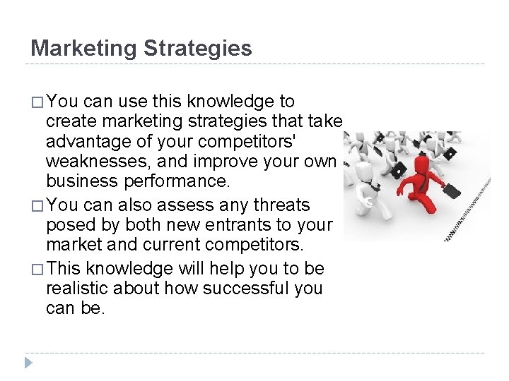 Marketing Strategies � You can use this knowledge to create marketing strategies that take